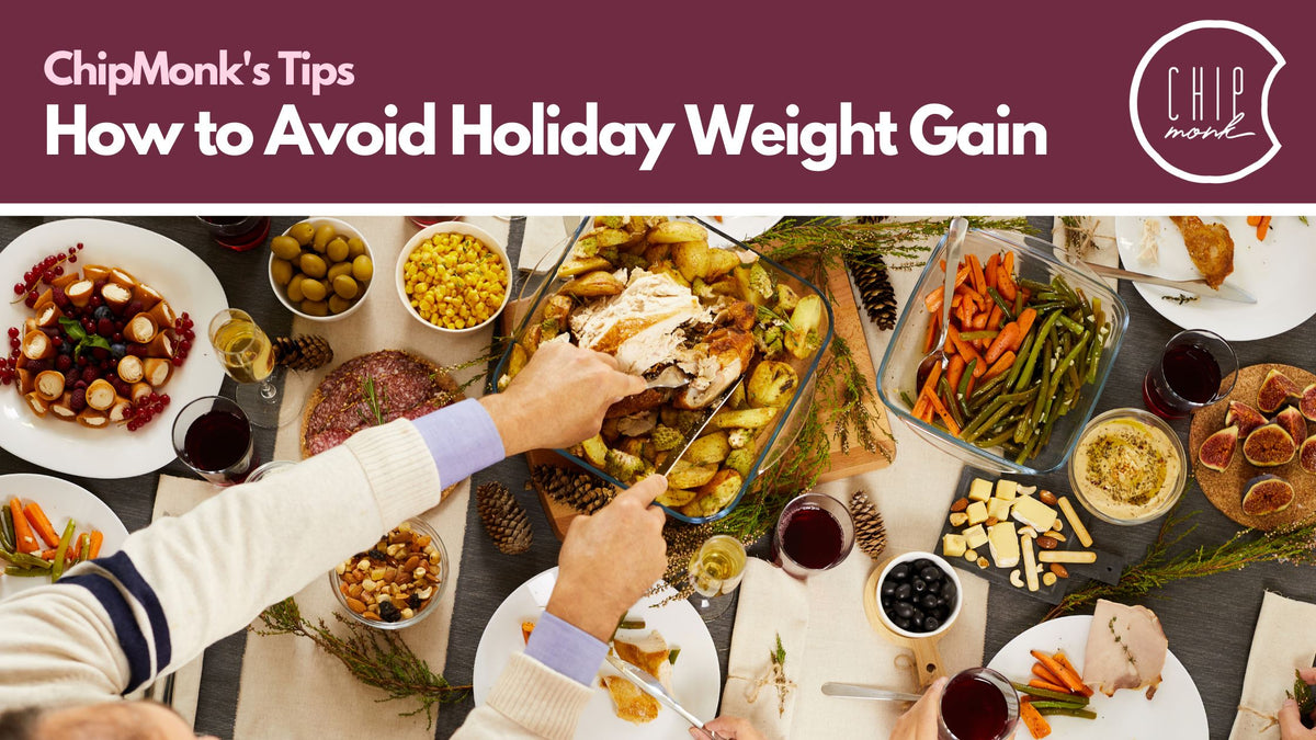 How To Avoid Holiday Weight Gain – ChipMonk Baking