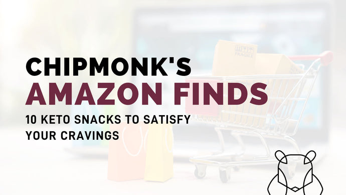 ChipMonk's Amazon Finds: 10 Keto Snacks to Satisfy Your Cravings