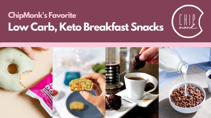 ChipMonk’s Favorite Keto Breakfast Snacks